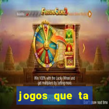 jogos que ta pagando agora